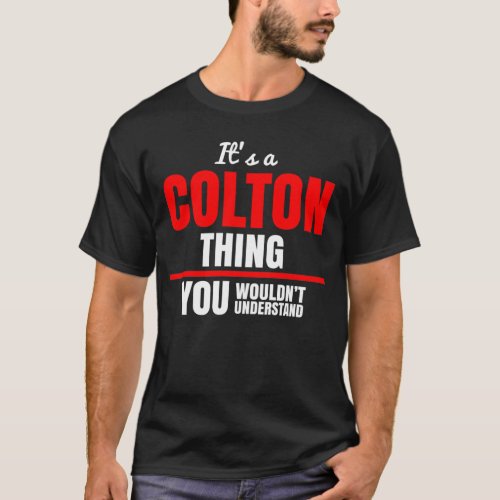 Its a Colton thing you wouldnt understand T_Shirt