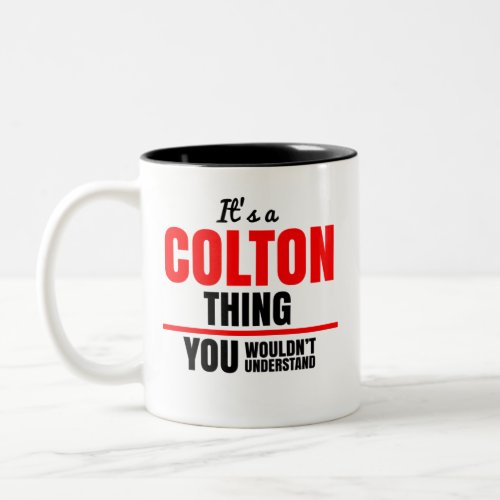 Its a Colton thing you wouldnt understand Two_Tone Coffee Mug
