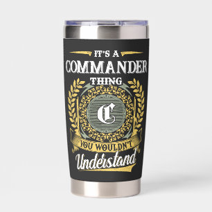 It's a COMMANDER Thing You Wouldn't Understand Insulated Tumbler