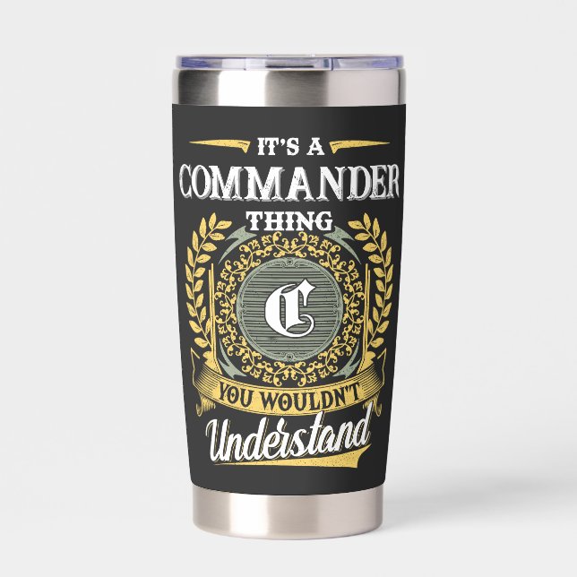 It's a COMMANDER Thing You Wouldn't Understand Insulated Tumbler (Front)