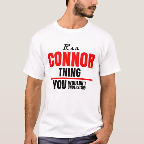 Its a Connor thing you wouldnt understand T_Shirt