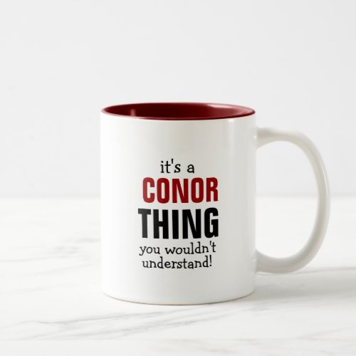 Its a Conor thing you wouldnt understand Two_Tone Coffee Mug