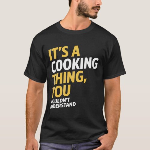Its a Cooking Thing T_Shirt