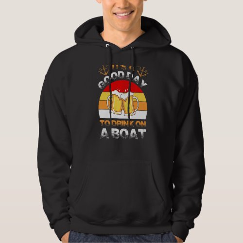 Its A Cool Day To Drink In Boating Funny Boating  Hoodie