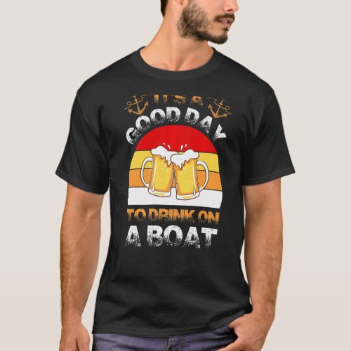 Its A Cool Day To Drink In Boating Funny Boating  T_Shirt