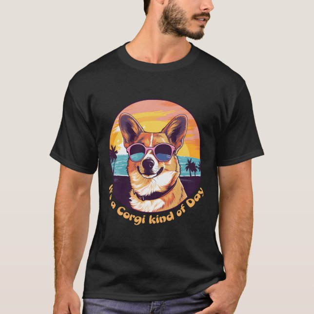 It'S A Corgi Kind Of Day T-Shirt (Front)