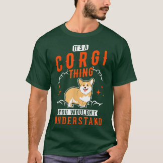 Its a Corgi thing You wouldnt understand Corgi  T-Shirt