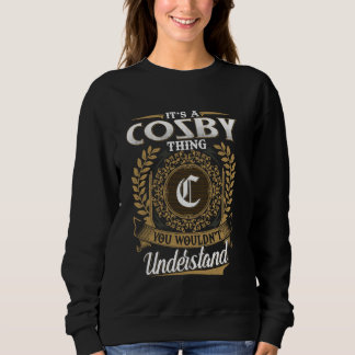 It's A COSBY Thing You Wouldn't Understand Name Cl Sweatshirt