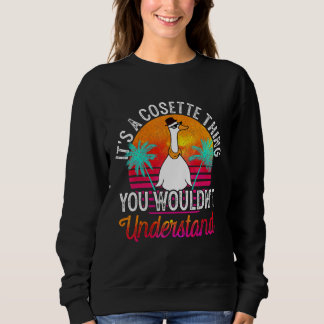 It's A Cosette Thing You Wouldn't Understand Funny Sweatshirt