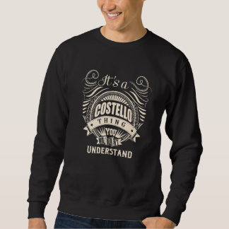 It's A Costello Thing You Wouldn't Understand Sweatshirt
