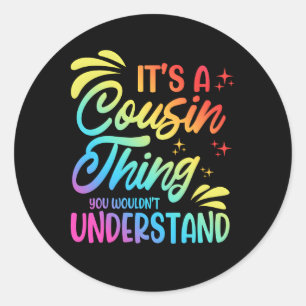 Its A Cousin Thing You Wouldnt Understand Classic Round Sticker