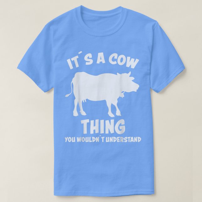 Its A Cow Thing Design Cows Farmers Saying Farm Co T-Shirt (Design Front)