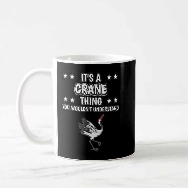 It's a Crane Thing Funny Quote Bird Cranes Coffee Mug (Left)
