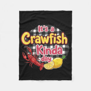 Its A Crawfish Kinda Day Crawfish Funny Louisiana Fleece Blanket