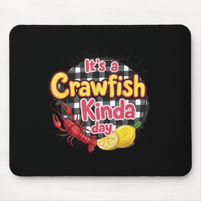Its A Crawfish Kinda Day Crawfish Funny Louisiana  Mouse Pad (Front)