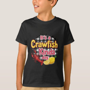 Its A Crawfish Kinda Day Crawfish Funny Louisiana  T-Shirt