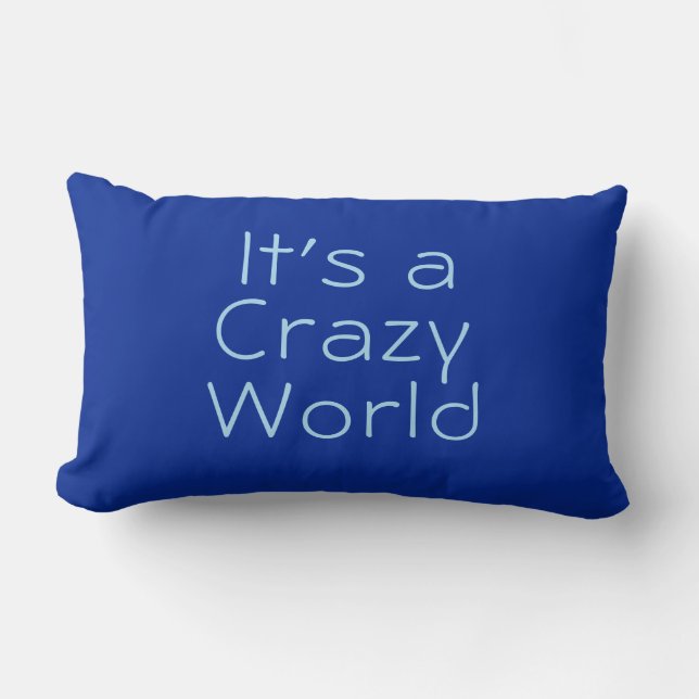 "It's a Crazy World!" Cobalt & Blue Funny Fun Lumbar Pillow (Front)