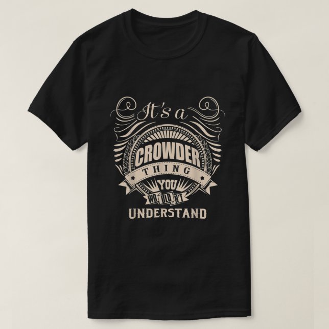 Its a CROWDER thing you wouldnt understand Gifts  T-Shirt (Design Front)