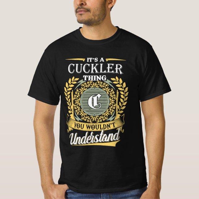 It's A Cuckler Thing You Couldn't Understand T-Shirt (Front)