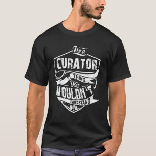 It's A CURATOR Thing You Wouldn't Understand Vinta T-Shirt
