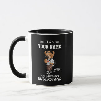 It's a Custom Name Thing, You Wouldn't Understand Mug