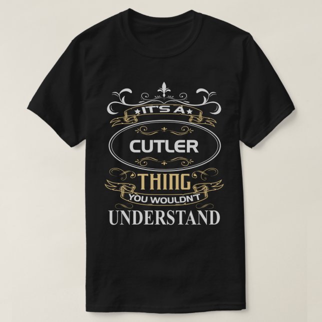 It's A Cutler Thing You Wouldn't Understand T-Shirt (Design Front)