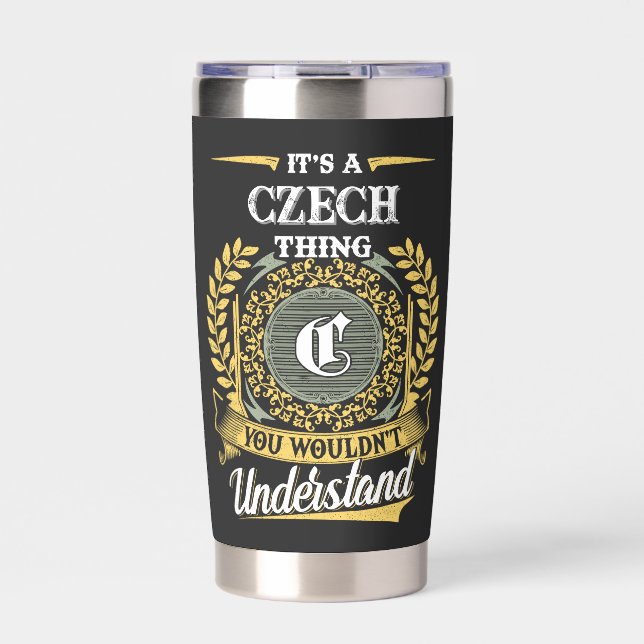 It's a CZECH Thing You Wouldn't Understand Insulated Tumbler (Front)