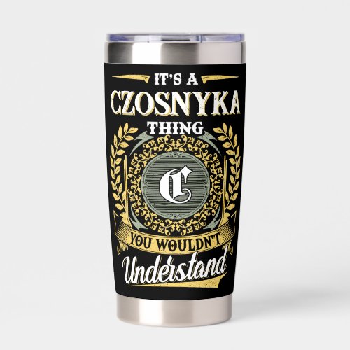It's a CZOSNYKA Thing You Wouldn't Understand Insulated Tumbler