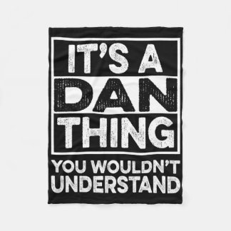 It's A Dan Thing You Wouldn't Understand Dan Funny Fleece Blanket