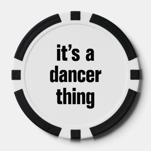 its a dancer thing poker chips