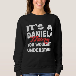 It's A Daniela Thing You Wouldn't Understand Dani Sweatshirt