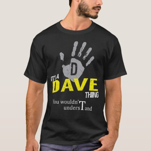 Its a DAVE Thing You Wouldnt Understand T_Shirt
