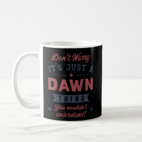 ItS A Dawn Thing Coffee Mug