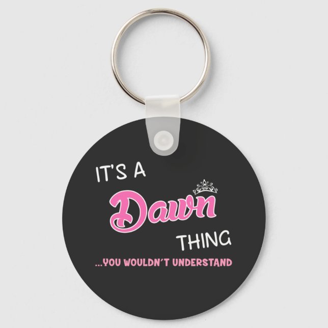 It's a Dawn thing you wouldn't understand Keychain (Front)