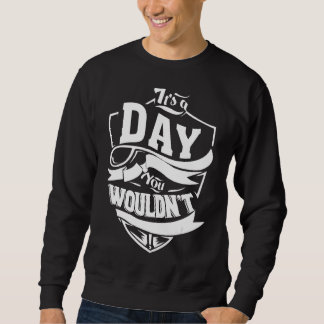It's A Day Thing Sweatshirt