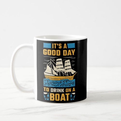 ItS A Day To Drink On A Boat Boating Coffee Mug