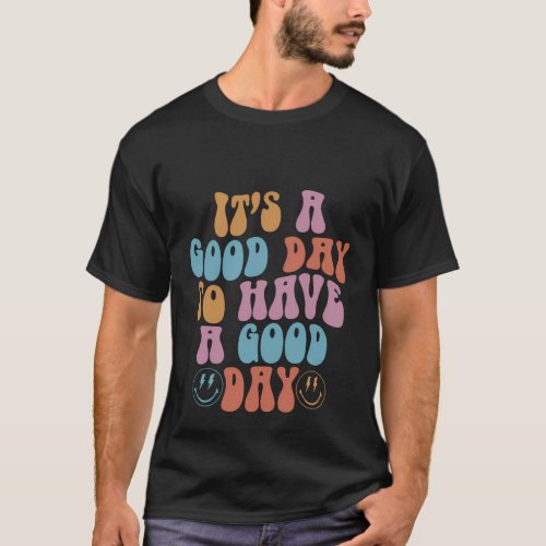 ItS A Day To Have A Day Happy Face Words On Back T_Shirt
