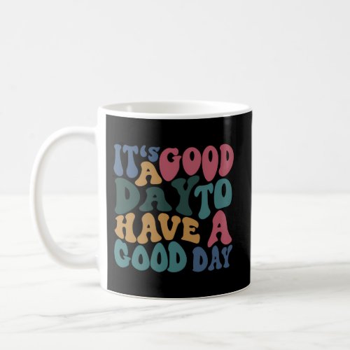 ItS A Day To Have A Day With Words On Back Coffee Mug