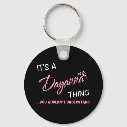 Its a Dayanna thing you wouldnt understand Keychain