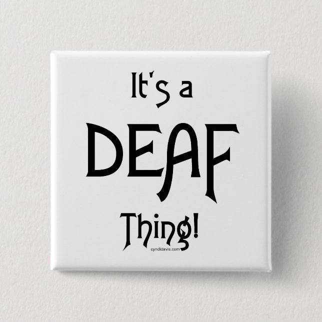It's A Deaf Thing! Pinback Button (Front)