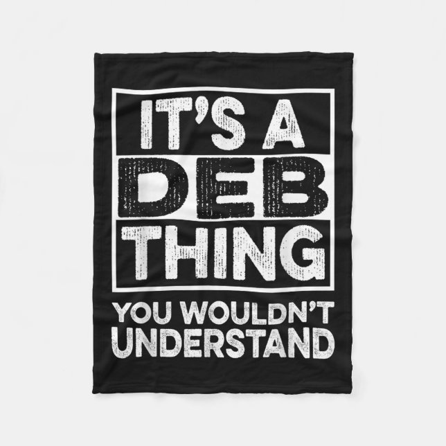 Its A Deb Thing You Wouldnt Understand Deb Funny C Fleece Blanket (Front)