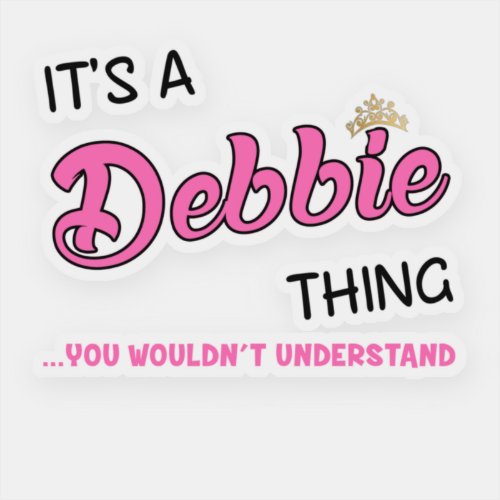 Its a Debbie thing you wouldnt understand Sticker