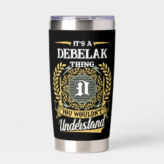 It's a DEBELAK Thing You Wouldn't Understand Insulated Tumbler