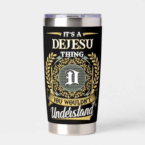 It's a DEJESU Thing You Wouldn't Understand Insulated Tumbler