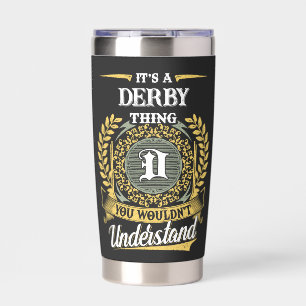 It's a DERBY Thing You Wouldn't Understand Insulated Tumbler