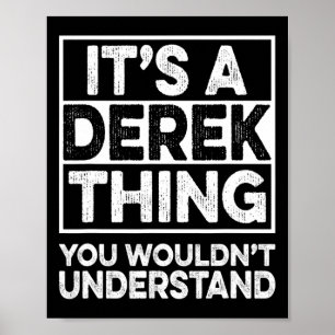 It's A Derek Thing You Wouldn't Understand Derek C Poster
