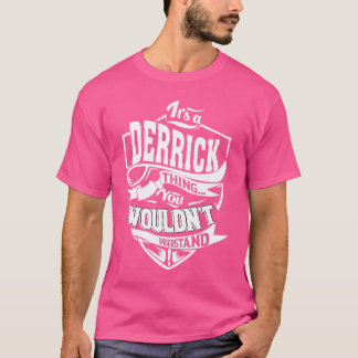 It's a DERRICK Thing T-Shirt