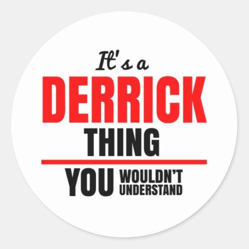 Its a Derrick thing you wouldnt understand Classic Round Sticker