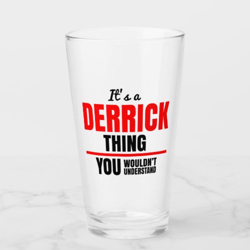 Its a Derrick thing you wouldnt understand Glass