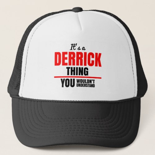 Its a Derrick thing you wouldnt understand Trucker Hat